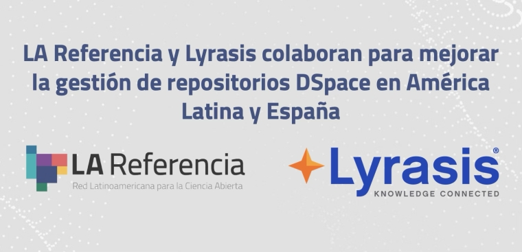 LA Referencia y Lyrasis colaboran para mejorar la gesti&oacute;n de repositorios DSpace en Am&eacute;rica Latina y Espa&ntilde;a